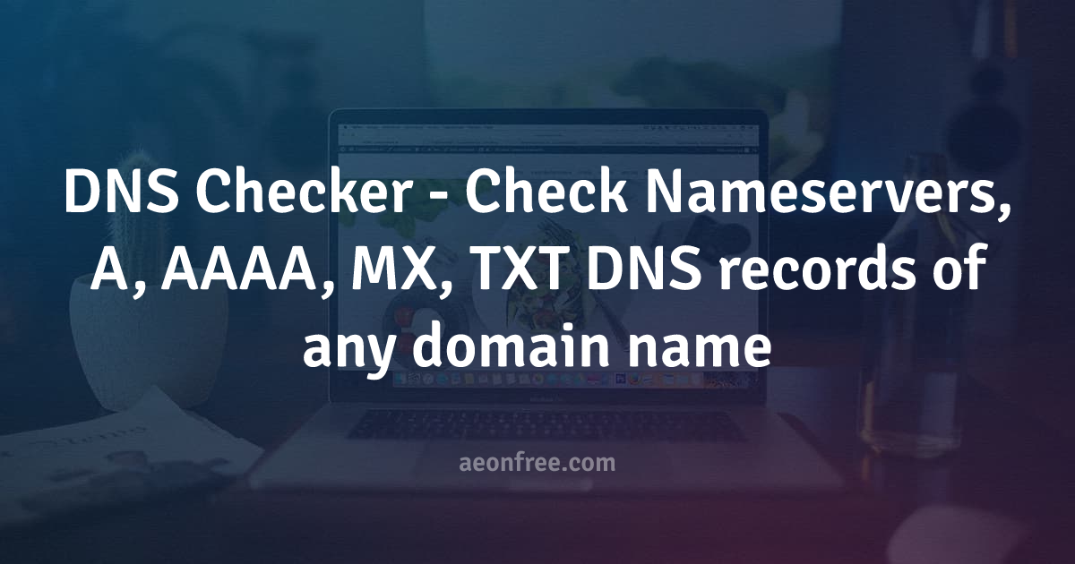 Dns checker check nameservers a aaaa mx txt dns records of any